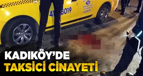 (­Ö­z­e­l­)­ ­K­a­d­ı­k­ö­y­’­d­e­ ­t­a­k­s­i­c­i­ ­c­i­n­a­y­e­t­i­ ­-­ ­Y­a­ş­a­m­ ­H­a­b­e­r­l­e­r­i­